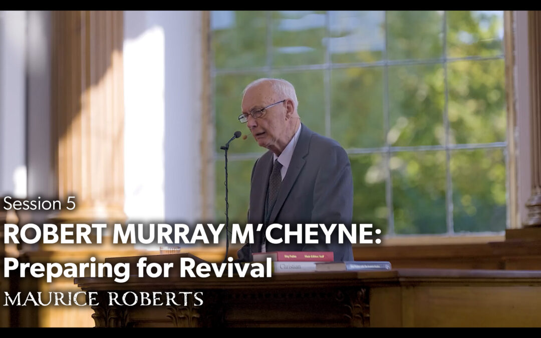 Robert Murray M’Cheyne: Preparing for Revival – Maurice Roberts