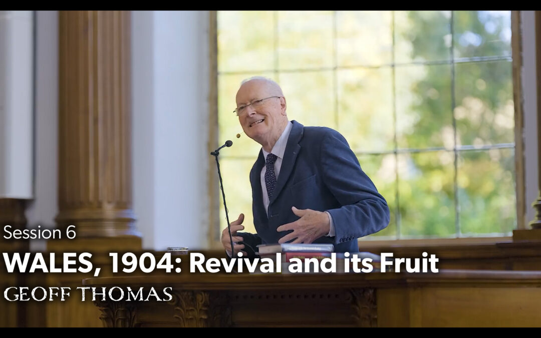 Wales, 1904: Revival and its Fruit – Geoff Thomas