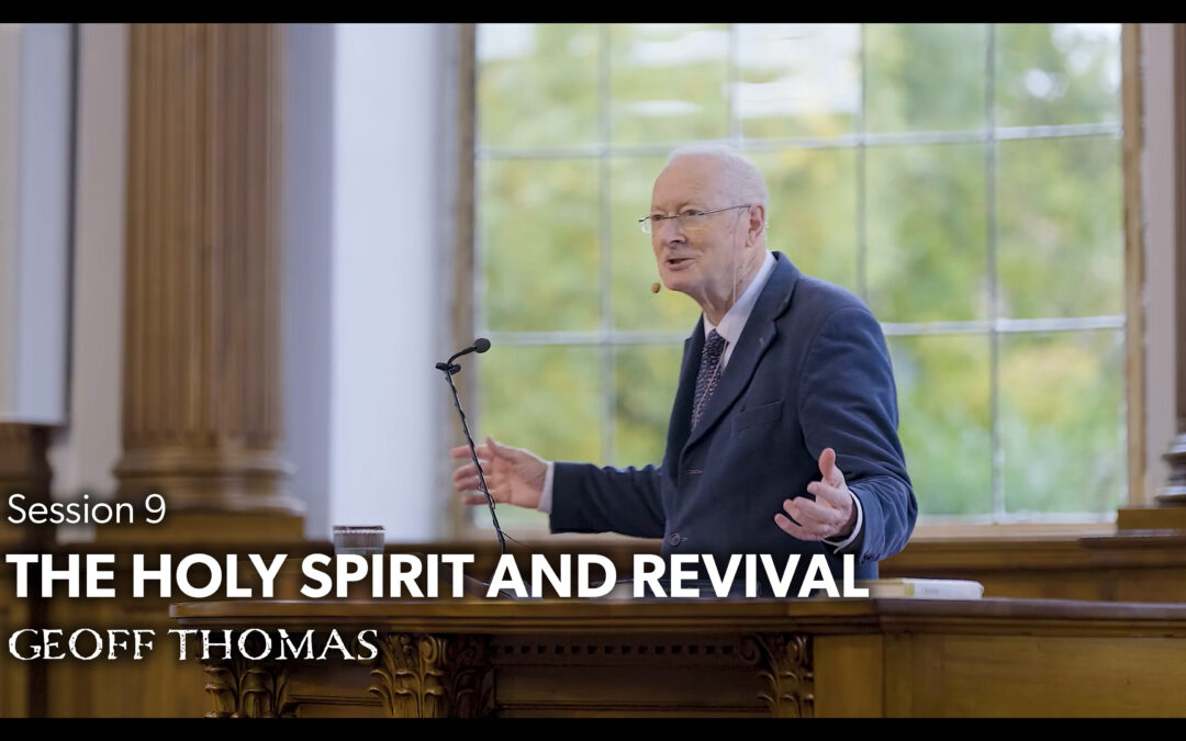 The Holy Spirit and Revival – Geoff Thomas
