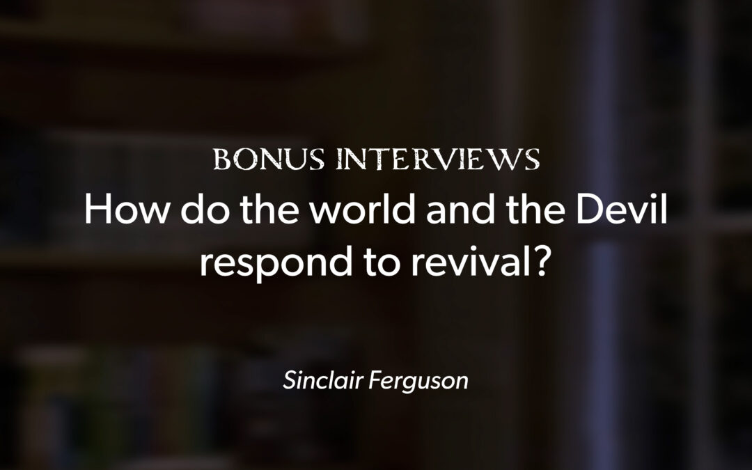 How do the World and the Devil Respond to Revival?